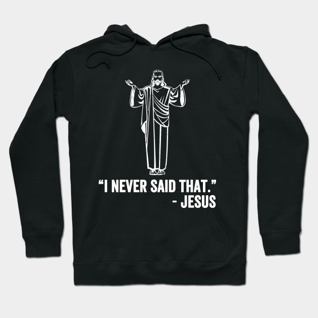 I never said that jesus Hoodie by captainmood